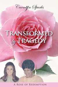 Transformed by Tragedy