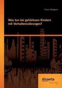 Was tun bei gehoerlosen Kindern mit Verhaltensstoerungen?