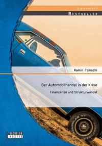 Der Automobilhandel in der Krise: Finanzkrise und Strukturwandel