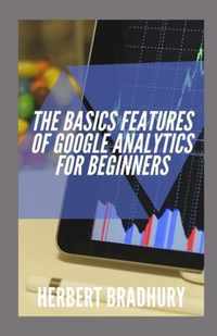 The Basic Features Of Google Analytics For Beginners