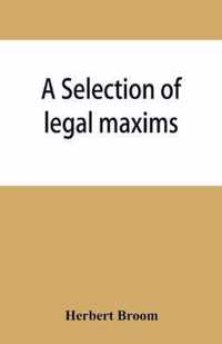 A selection of legal maxims