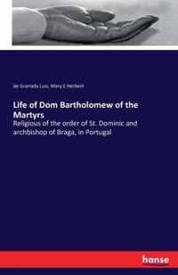 Life of Dom Bartholomew of the Martyrs