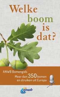 Welke is dat? Natuurgidsen  -   Welke boom is dat? ANWB Bomengids