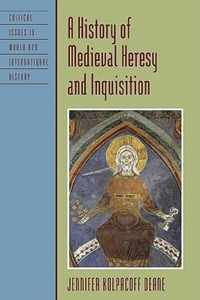 A History of Medieval Heresy and Inquisition