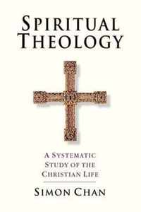 Spiritual Theology A Systematic Study of the Christian Life