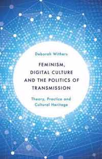 Feminism, Digital Culture and the Politics of Transmission