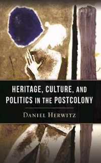 Heritage, Culture, and Politics in the Postcolony