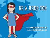 Be a Hero Too