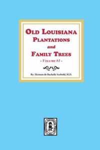 Old Louisiana Plantations and Family Trees, Volume #1