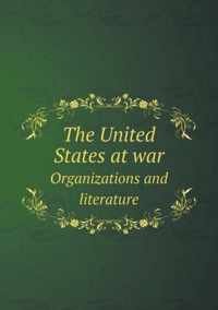 The United States at war Organizations and literature