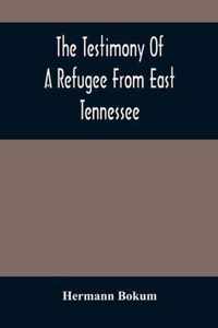 The Testimony Of A Refugee From East Tennessee