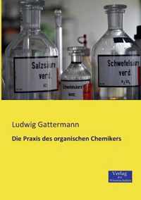 Die Praxis des organischen Chemikers