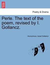 Perle. the Text of the Poem, Revised by I. Gollancz.