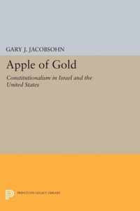 Apple of Gold - Constitutionalism in Israel and the United States