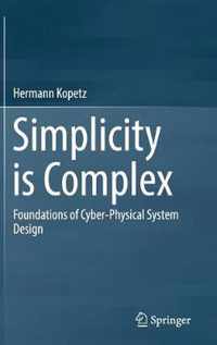 Simplicity Is Complex: Foundations of Cyber-Physical System Design