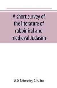 A short survey of the literature of rabbinical and medieval Judasim