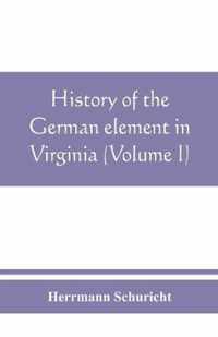 History of the German element in Virginia (Volume I)