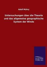 Untersuchungen uber die Theorie und das allgemeine geographische System der Winde