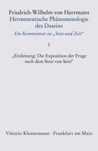 Hermeneutische Phanomenologie Des Daseins. Ein Kommentar Zu 'sein Und Zeit' / Band 1: 'einleitung: Die Exposition Der Frage Nach Dem Sinn Von Sein'