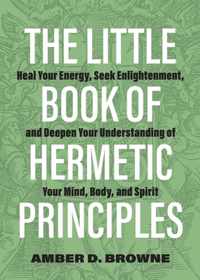 The Little Book Of Hermetic Principles