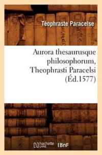 Aurora Thesaurusque Philosophorum, Theophrasti Paracelsi, (Ed.1577)