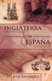 Inglaterra Protestante y Espana Catolica