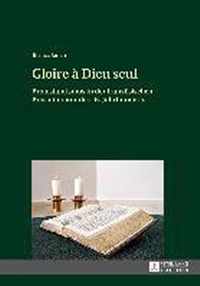 Gloire A Dieu Seul