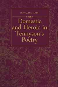 Domestic and Heroic in Tennyson's Poetry