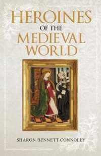 Heroines of the Medieval World