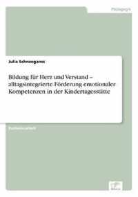 Bildung fur Herz und Verstand - alltagsintegrierte Foerderung emotionaler Kompetenzen in der Kindertagesstatte