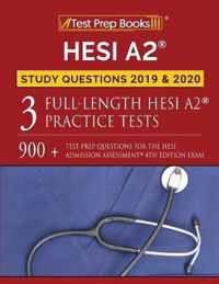 HESI A2 Study Questions 2019 & 2020: Three Full-Length HESI A2 Practice Tests