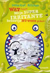 Wat heeft mijn superirritante broertje nu weer gedaan?