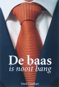 De baas is nooit bang