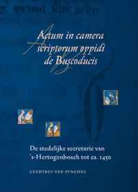 Middeleeuwse studies en bronnen 101 -   Actum in camera scriptorum oppidi de Buscoducis