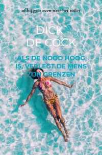 Als De Nood Hoog Is, Verlegt De Mens Zijn Grenzen - Dick de Cock - Paperback (9789403652863)