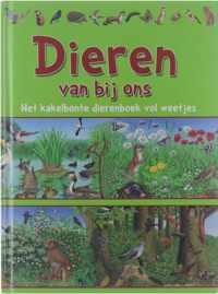 Dieren van bij ons: het kakelbonte dierenboek vol weetjes