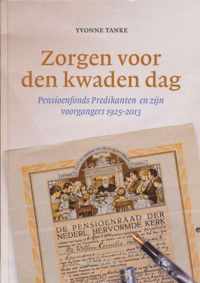 Zorgen voor den kwaden dag: Pensioenfonds Predikanten en zijn voorgangers 1925-2013