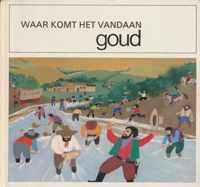 Waar komt het vandaan? De geschiedenis van het goud.