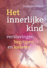 Het innerlijke kind  -   Verslavingen begrijpen en loslaten