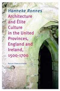 Architecture and elite culture in the United Provinces 1500 - 1700 England and Ireland