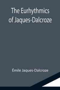 The Eurhythmics of Jaques-Dalcroze