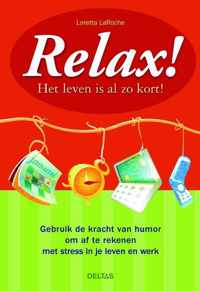 Relax! Het Leven Is Al Zo Kort!