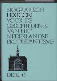 Biografisch lexicon voor de geschiedenis van het Nederlandse protestantisme 6