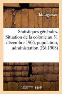 Statistiques Generales. Situation de la Colonie Au 31 Decembre 1906