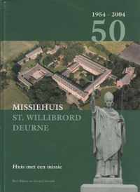 50 jaar Missiehuis St. Willibrord in Deurne 1954-2004