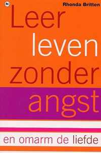 Leer Leven Zonder Angst En Omarm Liefde