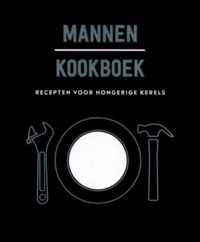 Mannen kookboek recepten voor hongerige kerels