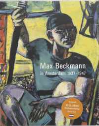 Max Beckmann in Amsterdam, 1937-1947