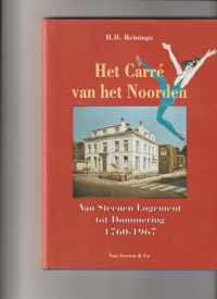 Het CarrÃ© van het noorden: van Steenen Logement tot Dommering 1760-1967