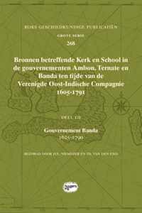 Rijks Geschiedkundige Publicatiën Grote Serie 268 -   Bronnen betreffende Kerk en School in de gouvernementen Ambon, Ternate en Banda ten tijde van de Verenigde Oost-Indische Compagnie (VOC), 1605-1791